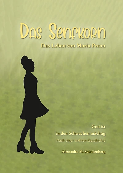 Das Senfkorn: Das Leben von Maria Prean