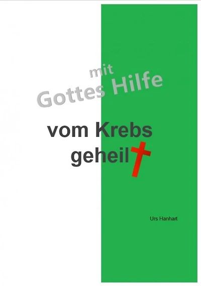 mit Gottes Hilfe vom Krebs geheilt: Alles was nun noch kommt ist Bonus