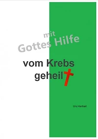 mit Gottes Hilfe vom Krebs geheilt: Alles was nun noch kommt ist Bonus