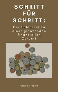 Schritt für Schritt: Der Schlüssel zu einer glänzenden finanziellen Zukunft