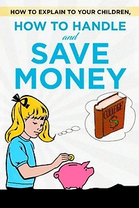 How to explain to your children, how to handle and save money: Children learn to handle money easily and teaching children to save money. So explain money to children with simple examples.