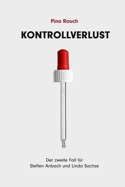 Kontrollverlust: Der zweite Fall für Steffen Anbach und Linda Sachse