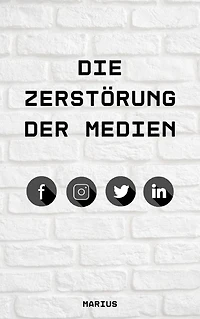 Die Zerstörung der Medien