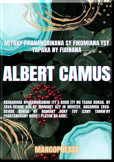 ALBERT CAMUS: MITAKY FIFANANDRINANA SY FIKOMIANA TSY TAPAKA NY FIAINANA