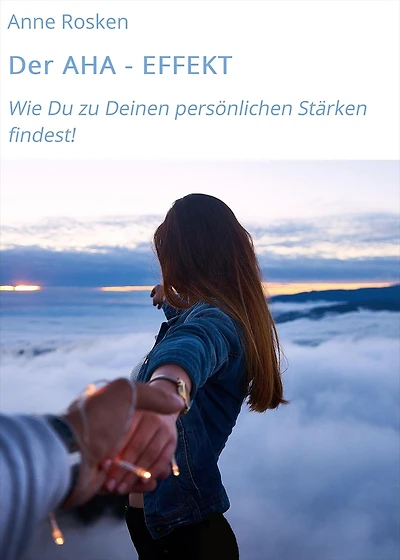 Der AHA - EFFEKT: Wie Du zu Deinen persönlichen Stärken findest!