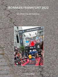 Ironman Frankfurt 2022: Ich will doch nur durchkommen