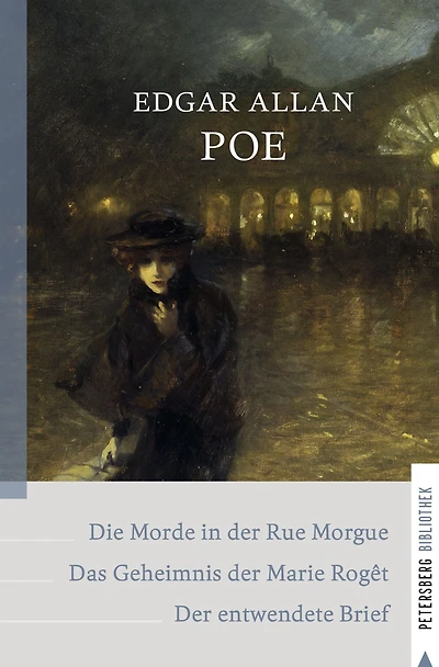 Dupins Kriminalfälle: Die Morde in der Rue Morgue - Das Geheimnis der Marie Rogêt - Der entwendete Brief