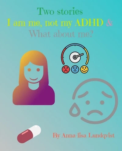 Two stories: I am me, not my ADHD & What about me?
