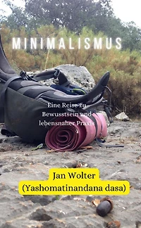 Minimalismus: Eine Reise zu Bewusstsein und Praktisches Leben