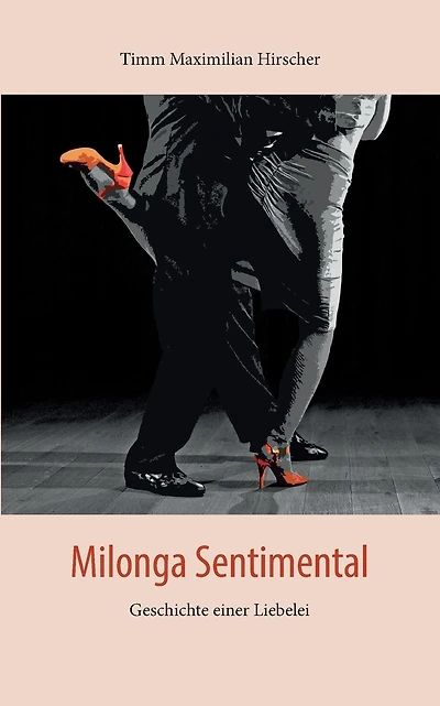 Milonga Sentimental: Geschichte einer Liebelei