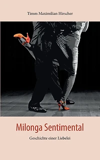 Milonga Sentimental: Geschichte einer Liebelei
