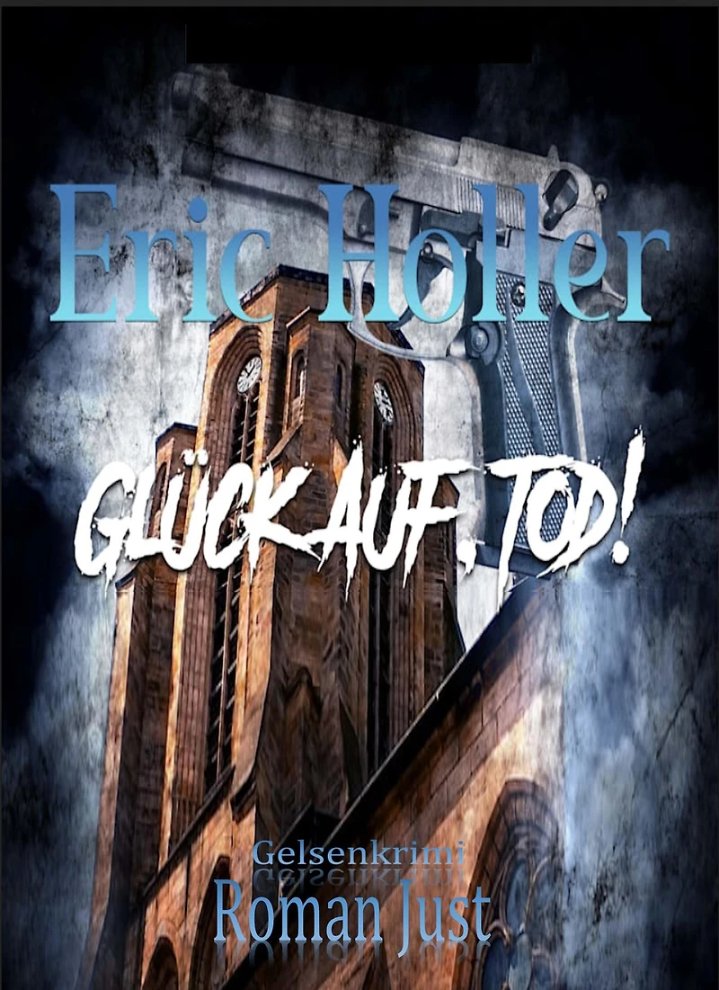 Eric Holler: Glück Auf, Tod!: Gelsenkrimi