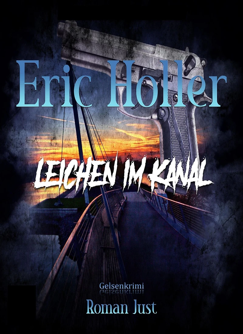 Eric Holler: Leichen im Kanal: Gelsenkrimi