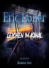 Eric Holler: Leichen im Kanal: Gelsenkrimi
