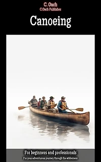 Canoeing: For your adventurous journey through the wilderness