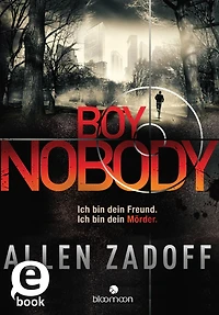 Boy Nobody (Boy Nobody 1): Ich bin dein Freund. Ich bin dein Mörder.