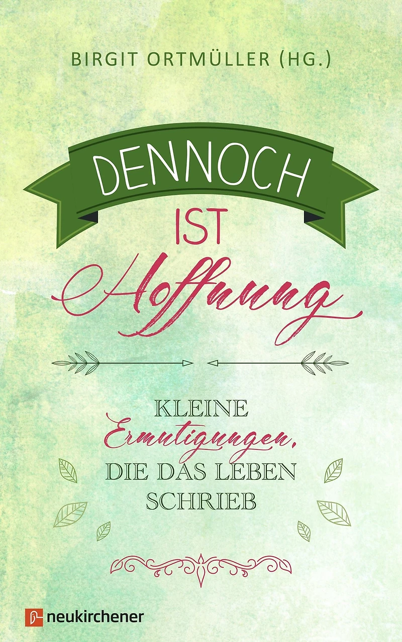 Dennoch ist Hoffnung - Kleine Ermutigungen, die das Leben schrieb (ungekürzt)