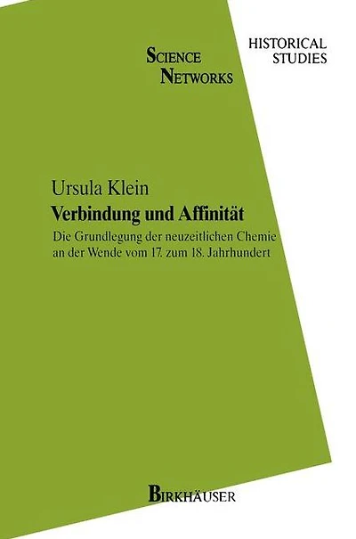 Verbindung und Affinität: Die Grundlegung der neuzeitlichen Chemie an Wende vom 17. zum 18. Jahrhundert