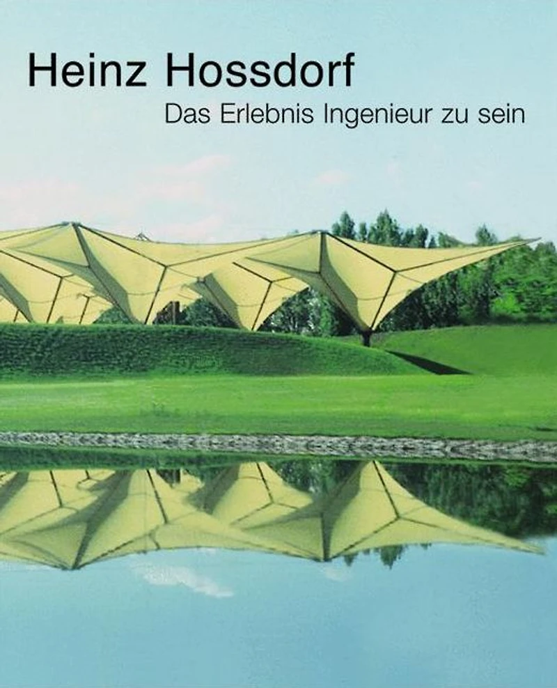 Heinz Hossdorf - Das Erlebnis Ingenieur zu sein