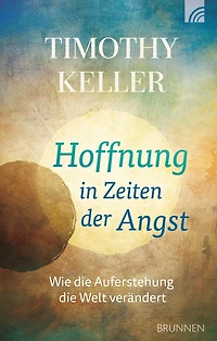Hoffnung Zeiten der Angst: Wie die Auferstehung Welt verändert
