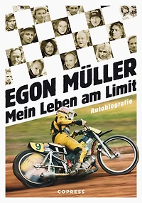 Mein Leben am Limit. Autobiografie des Speedway-Grand Signeur.: Egon Müllers Leben auf und abseits der Rennstrecke. Exklusives Motorsport-Buch mit bisher unveröffentlichtem Bildmaterial