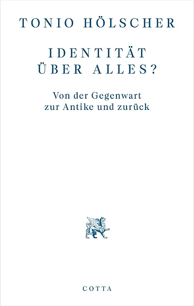 Identität über alles?: Von der Gegenwart zur Antike und zurück