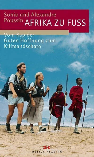 Afrika zu Fuß: Vom Kap der Guten Hoffnung zum Kilimandscharo