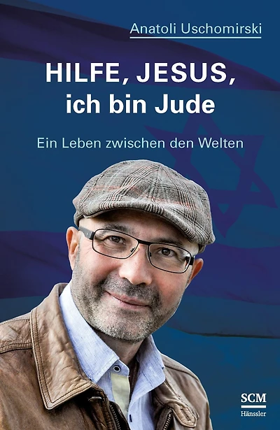Hilfe, Jesus, ich bin Jude: Ein Leben zwischen den Welten