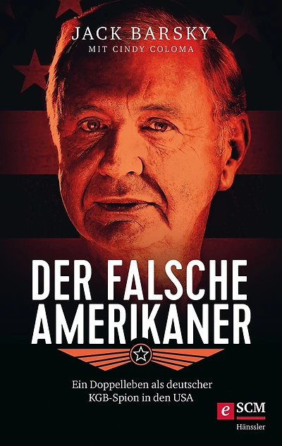 Der falsche Amerikaner: Ein Doppelleben als deutscher KGB-Spion in den USA