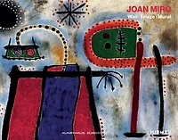 Joan Miró: Wall, Frieze, Mural