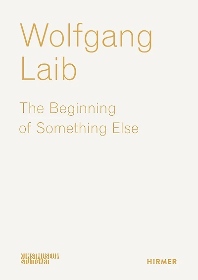 Wolfgang Laib: The Beginning of Something Else
