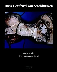 Hans Gottfried Von Stockhausen: Das Glasbild: The Autonomous Panel