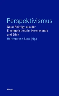 Perspektivismus: Neue Beiträge aus der Erkenntnistheorie, Hermeneutik und Ethik