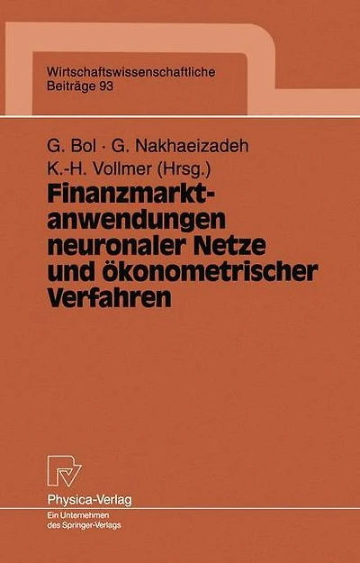 Finanzmarktanwendungen neuronaler Netze und ökonometrischer Verfahren: Ergebnisse des 4. Karlsruher Ökonometrie-Workshops