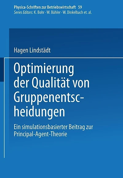 Optimierung der Qualität von Gruppenentscheidungen: Ein simulationsbasierter Beitrag zur Principal-Agent-Theorie