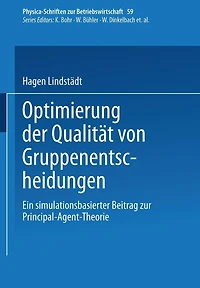 Optimierung der Qualität von Gruppenentscheidungen: Ein simulationsbasierter Beitrag zur Principal-Agent-Theorie