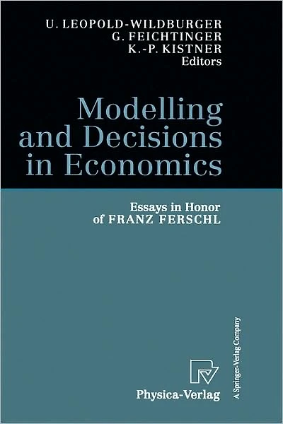 Modelling and Decisions Economics: Essays Honor of Franz Ferschl
