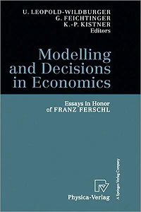 Modelling and Decisions Economics: Essays Honor of Franz Ferschl