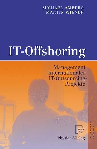 IT-Offshoring: Management internationaler IT-Outsourcing-Projekte