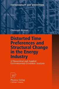 Distorted Time Preferences and Structural Change the Energy Industry: A Theoretical Applied Environmental-Economic Analysis
