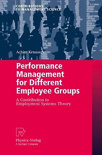 Performance Management for Different Employee Groups: A Contribution to Employment Systems Theory