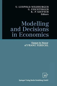 Modelling and Decisions Economics: Essays Honor of Franz Ferschl