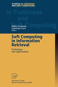 Soft Computing Information Retrieval: Techniques and Applications