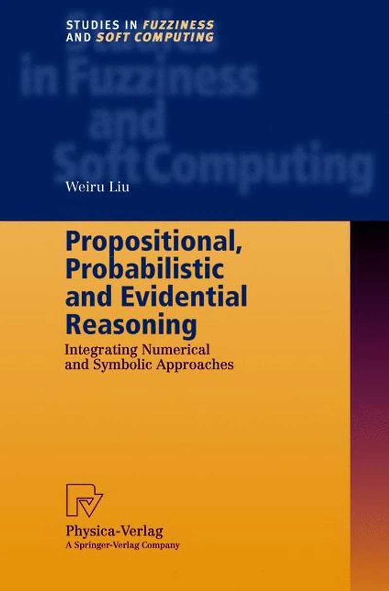 Propositional, Probabilistic and Evidential Reasoning: Integrating Numerical Symbolic Approaches