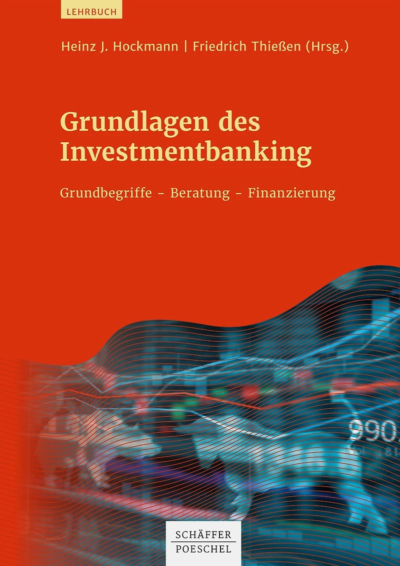 Grundlagen des Investmentbanking: Grundbegriffe - Beratung - Finanzierung