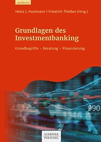 Grundlagen des Investmentbanking: Grundbegriffe - Beratung - Finanzierung