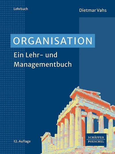 Organisation: Ein Lehr- und Managementbuch
