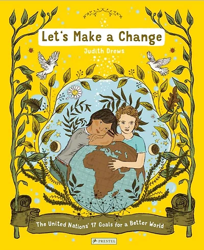 Let's Make a Change: The United Nations 17 Goals for a Better World