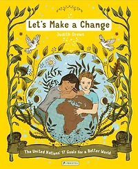 Let's Make a Change: The United Nations 17 Goals for a Better World
