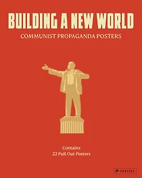 Building a New World: Communist Propaganda Posters